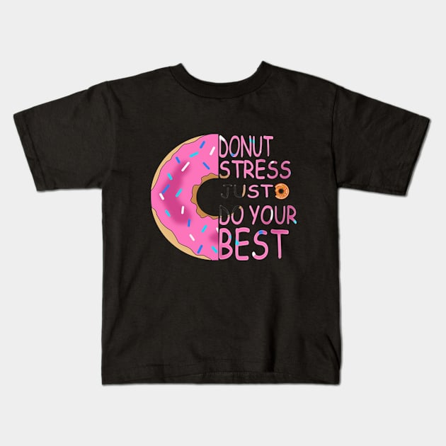 Donut Stress Just Do Your Best Kids T-Shirt by Jozka